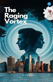 The Raging Vortex : Will Love Survive Deceit and Vengeance? cover image