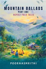 Mountain Ballads (Part One) : Nepali Folk Tales cover image