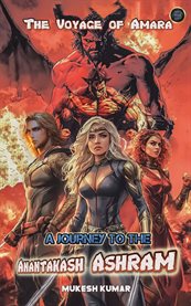 The Voyage of Amara : A Journey to the Anantakash Ashram cover image