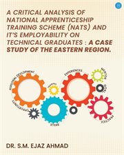A Critical Analysis of National Apprenticeship Training Scheme (NATS) and It's Employability on Tech : A Case Study Of The Eastern Region cover image