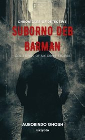 Chronicles of Detective Suborno Deb Barman cover image