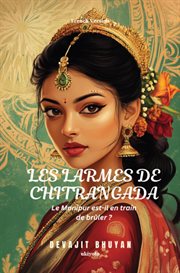 Les Larmes De Chitrangada Le Manipur Est-il En Train De Brûler ? cover image