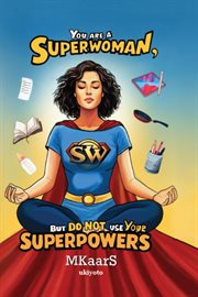 You Are a Superwoman, but Do Not Use Your Superpower cover image