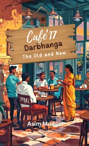 Cafe' 17 Darbhanga the Old and New cover image