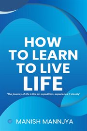 How to Learn to Live Life cover image