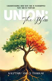 Union : The Bliss - Understanding Her! Why She Is Worshipped Why She Is Torture cover image