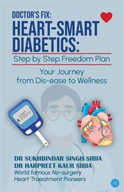 Doctor's Fix: Heart-Smart Diabetics : Step By Step Freedom From Diabetes Plan cover image