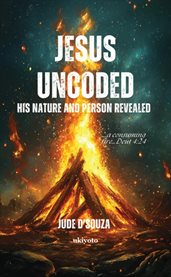 Jesus Uncoded His nature and person revealed cover image