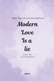 Modern Love Is a Lie What They Call Love, She Called a Lie cover image