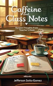 Caffeine and Class Notes Random Thoughts From a Teacher's Desk cover image