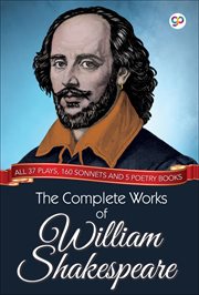 The complete works of william shakespeare. All 37 Plays, 160 Sonnets and 5 Poetry Books cover image