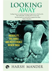 Looking away. Inequality, Prejudice and Indifference in New India cover image