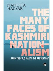 The many faces of kashmiri nationalism. From the Cold War to the Present Day cover image