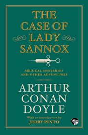The case of lady sannox. Medical Mysteries and Other Adventures cover image