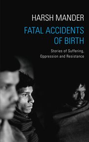 Fatal accidents of birth. Stories of Suffering, Oppression and Resistance cover image