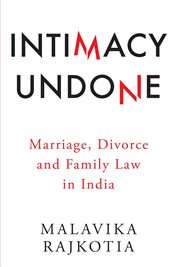 Intimacy undone : marriage, divorce and family law in India cover image
