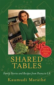 Shared tables : family stories and recipes from Poona to LA cover image