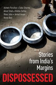Dispossessed : stories from India's margins cover image