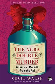 The agra double murder. A Crime of Passion from the Raj cover image
