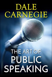 The art of public speaking : the original tool for improving public oration cover image