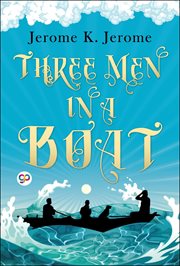 Three men in a boat : to say nothing of the dog cover image