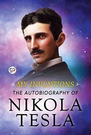 My inventions : the autobiography of Nikola Tesla cover image