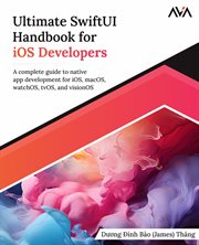 Ultimate SwiftUI Handbook for iOS Developers : A complete guide to native app development for iOS, macOS, watchOS, tvOS, and visionOS cover image