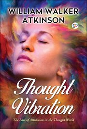 Thought vibration. The Law of Attraction in the Thought World cover image