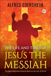 The life and times of Jesus the Messiah cover image
