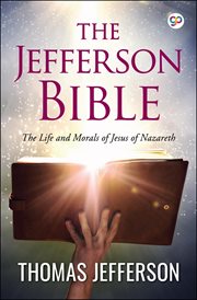 The Jefferson Bible : the life and morals of Jesus of Nazareth cover image