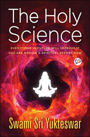 The holy science : Kaivalya Darsanam cover image