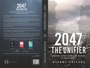 2047 the unifier. Sometimes History Needs to be Revisited to Create History cover image