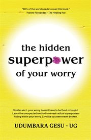 The Hidden Superpower of Your Worry cover image
