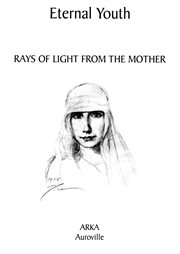 Eternal Youth : Rays of Light from The Mother cover image