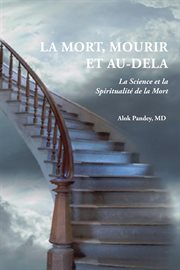 La Mort, Mourir ET Au-Dela : La Science et la Spiritualité de la Mort cover image