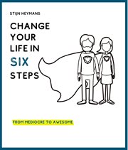 Change your life in six steps. From Mediocre to Awesome cover image