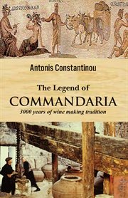 The Legend of Commandaria : 3000 years of winemaking tradition cover image