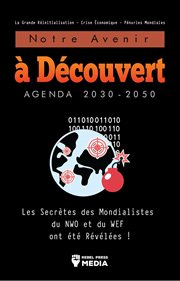 Notre avenir à découvert agenda 2030-2050. Les Secrètes des Mondialistes du NWO et du WEF ont été Révélées ! La Grande Réinitialisation - Crise cover image