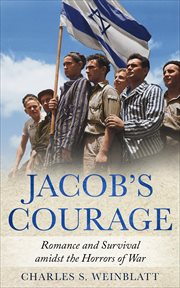 Jacob's Courage : Romance and Survival amidst the Horrors of War cover image
