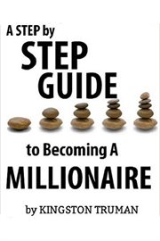 A step by step guide to becoming a millionaire cover image