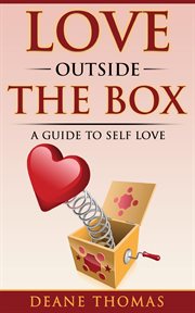 Love outside the box. A Guide To Self Love cover image