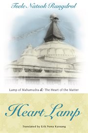 Heart Lamp: Lamp Of Mahamudra And Heart Of The Matter cover image