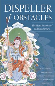 Dispeller of Obstacles: the Heart Practice of Padmasambhava cover image