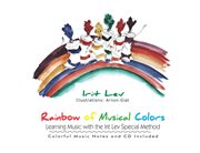 Rainbow of musical colors. Learning Music with the Irit Lev Special Method cover image