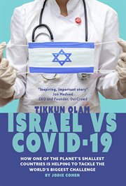 Tikkun olam: israel vs. covid 19. How is One of the Planet's Smallest Countries Helping to Tackle the World's Biggest Challenge? cover image