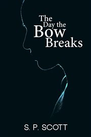 The day the bow breaks cover image