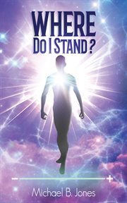 Where do i stand? : A Perception of Self-Understanding and Living Life cover image