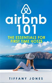 Airbnb 101 : The Essentials for First Time Hosts cover image