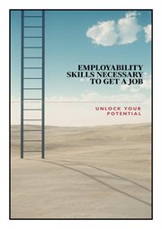 Employability Skills Necessary to Get a Job : Unlock your Potential cover image