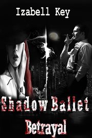 Shadow ballet. Betrayal cover image